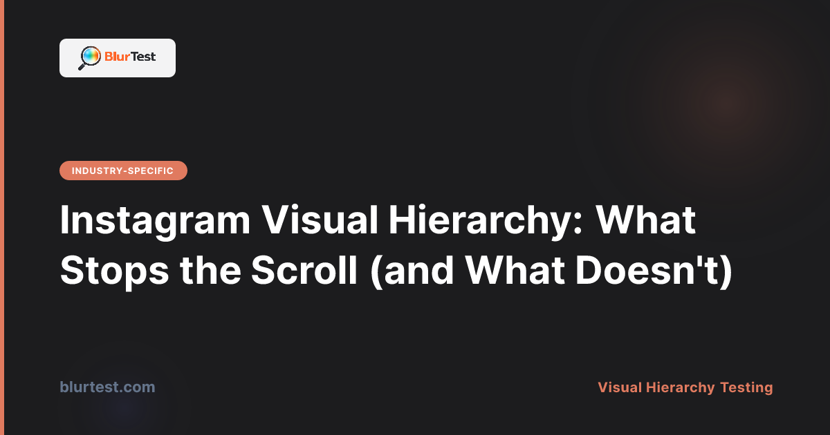 Instagram Visual Hierarchy: What Stops the Scroll (and What Doesn't)